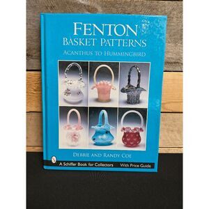 Fenton Basket Patterns: Acanthus to Hummingbird (Schiffer Book for Collectors)
